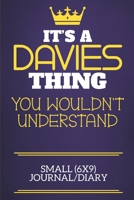 It's A Davies Thing You Wouldn't Understand Small (6x9) Journal/Diary: Show you care with our personalised family member books, a perfect way to show ... books are ideal for all the family to enjoy. 167431101X Book Cover