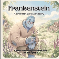 Frankenstein: A Friendly Monster Story: A Classic Tales Reimagined Picture Book for Kids Ages 3-6 (Wonder Tales; Classic Storytime Series) B0HDNS82KJ Book Cover