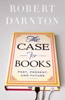 The Case for Books: Past, Present, and Future 158648902X Book Cover