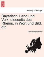 Bayerisch' Land und Volk, diesseits des Rheins, in Wort und Bild, etc 1241419183 Book Cover