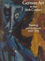 German Art in the Twentieth Century: Painting and Sculpture, 1905-1985 3791307436 Book Cover