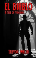 El Diablo: A Tale of Vengeance (Forged in Lead, Written in Blood: The Cornell Legacy) B0DVC5K1PY Book Cover