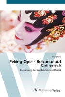 Peking-Oper - Belcanto auf Chinesisch: Einführung der Ausbildungsmethodik 620066921X Book Cover