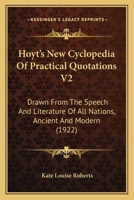 Hoyt's New Cyclopedia Of Practical Quotations V2: Drawn From The Speech And Literature Of All Nations, Ancient And Modern 1164113364 Book Cover