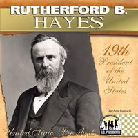 Rutherford B. Hayes (The United States Presidents) 1680780999 Book Cover
