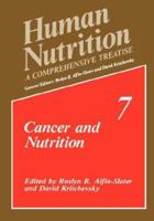 Human Nutrition: A Comprehensive Treatise Volume 7: Cancer and Nutrition (Human Nutrition) 0306434253 Book Cover