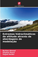 Extremos hidroclimáticos de altitude através de abordagens de modelação 6207250141 Book Cover