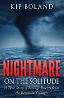 Nightmare on the Solitude: A True Story of Strange Events from the Bermuda Triangle 1518888461 Book Cover