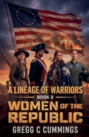 Lineage of Warriors Book 2 Women of the Republic (Continue the Mission) B0H3D4SCNB Book Cover