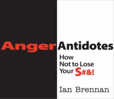 Anger Antidotes: How Not to Lose Your S#&! 0393707059 Book Cover