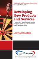 Developing New Products and Services: Learning, Differentiation, and Innovation 1606492411 Book Cover