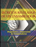 SECRETOS REVELADOS DE UN ENSAMBLADOR: DIAGNÓSTICO REPARACIÓN DE COMPUTADORAS (Spanish Edition) B0CQYVKMJN Book Cover