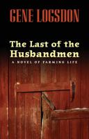 The Last of the Husbandmen: A Novel of Farming Life 082141786X Book Cover
