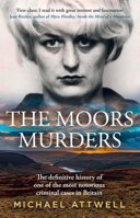 The Moors Murders: The first comprehensive history of one of the most notorious criminal cases in Britain, The Moors Murders. 000876770X Book Cover