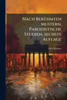 Nach Berühmten Mustern, Parodistische Studien, sechste Auflage 1279572205 Book Cover