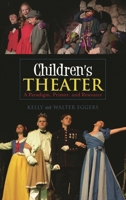 Children's Theater: A Paradigm, Primer, and Resource 0810859882 Book Cover