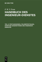 Festungskrieg, Feldbefestigung, Sonstige Gegenst�nde Des Ingenieur-Dienstes 3111242285 Book Cover