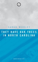 They Have Oak Trees in North Carolina (Oberon Modern Plays) 1840028181 Book Cover