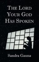 The Lord Your God Has Spoken 1635251869 Book Cover
