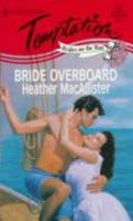 Bride Overboard (Brides On The Run) (Harlequin Temptation, No 637) 0263808122 Book Cover