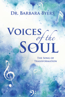 Voices of the Soul: The Song of Transformation 1664297065 Book Cover