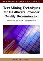Text Mining Techniques for Healthcare Provider Quality Determination: Methods for Rank Comparisons 1605667528 Book Cover