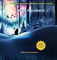 ¡Hace frío afuera!: Las aventuras de un gato inteligente y curioso en el bosque (Spanish Edition) 1997663600 Book Cover