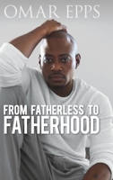 From Fatherless to Fatherhood 148348503X Book Cover