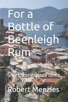For a Bottle of Beenleigh Rum - Short Stories and Poetry 1517043182 Book Cover