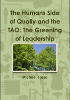 The Human Side of Quality and the Tao: The Greening of Leadership 1448696615 Book Cover