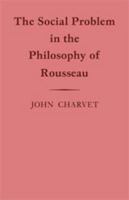 The Social Problem in the Philosophy of Rousseau 0521114861 Book Cover