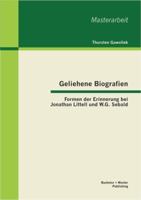 Geliehene Biografien: Formen der Erinnerung bei Jonathan Littell und W.G. Sebald 3955490963 Book Cover