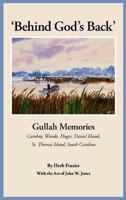 'Behind God's Back': Gullah Memories: Cainhoy, Wando, Huger, Daniel Island, St. Thomas Island, South Carolina 0982515472 Book Cover