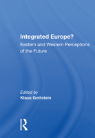 Integrated Europe?: Eastern and Western Perceptions of the Future 0367154498 Book Cover