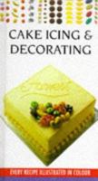 Cake Icing and Decorating (Cookery Library) 086178068X Book Cover