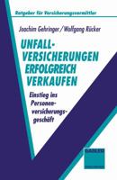 Unfallversicherungen Erfolgreich Verkaufen: Einstieg Ins Personenversicherungsgeschaft 3409185267 Book Cover