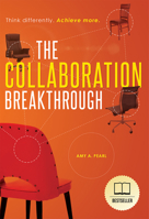 The Collaboration Breakthrough: Think Differently. Achieve More (Revised & Updated) 1599326647 Book Cover