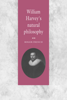 William Harvey's Natural Philosophy 0521031087 Book Cover
