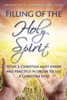 Filling of the Holy Spirit: What a Christian Must Know and Practice in Order to Live a Christian Life! 1522872035 Book Cover