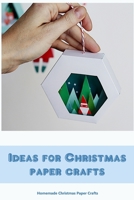 Ideas for Christmas paper crafts: Homemade Christmas Paper Crafts B0BKHQ8TQP Book Cover