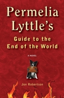 Permelia Lyttle's Guide to the End of the World 0985466200 Book Cover