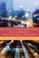 Routine Outcome Monitoring and Feedback in Psychological Therapies 0335249698 Book Cover