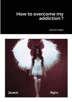 How to overcome my addiction ? 1716291151 Book Cover