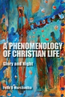 A Phenomenology of Christian Life: Glory and Night 0253010004 Book Cover
