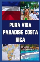 Pura Vida Paradise Costa Rica: "From Cloud Forests to Coastal Bliss: A Traveler's Tale of Tropics and Tradition" B0CQ566PGN Book Cover