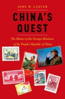 China's Quest: The History of the Foreign Relations of the People's Republic, Revised and Updated 0190884355 Book Cover