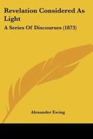 Revelation Considered As Light: A Series Of Discourses 1165679981 Book Cover
