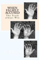 When Falsely Accused: Little Lies That Carry No Truth...and Time 1467921246 Book Cover
