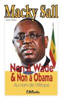 Macky Sall: Non à Wade & Non à Obama au nom de l'Afrique 1722222131 Book Cover