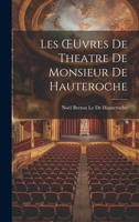 Les OEuvres De Theatre De Monsieur De Hauteroche 1020698748 Book Cover